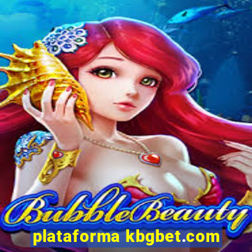 plataforma kbgbet.com